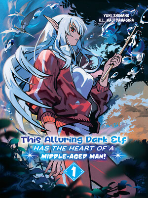 cover image of This Alluring Dark Elf Has the Heart of a Middle-aged Man! Volume1